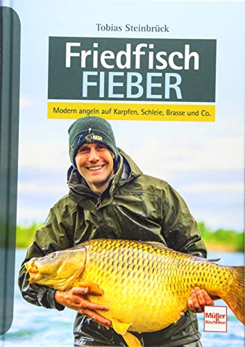 Friedfisch-Fieber: Modern angeln auf Karpfen, Schleie, Brasse und Co. von Müller Rüschlikon